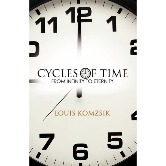 Cycles of Time: From Infinity to Eternity (Paperback)