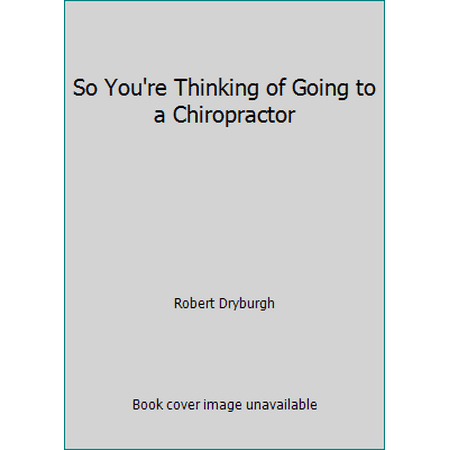So You're Thinking of Going to a Chiropractor, Used [Hardcover]