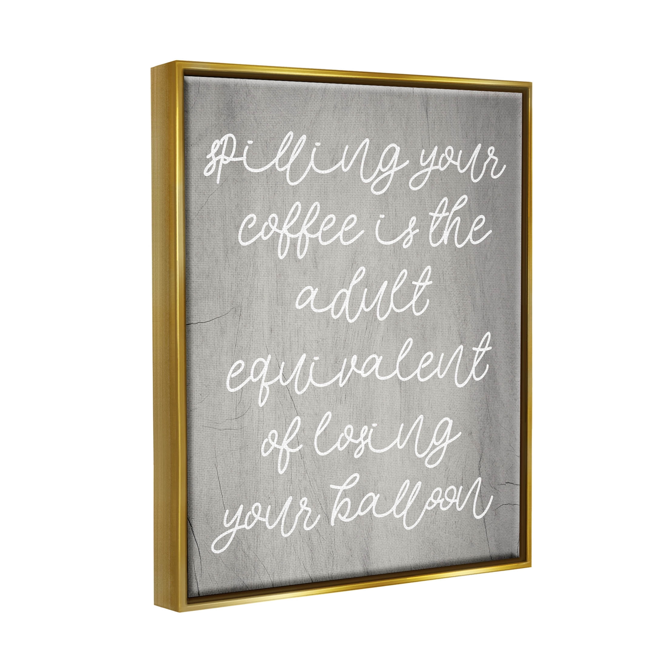 Stupell Industries Spilling Your Coffee Funny Graphic Art Metallic Gold Floating Framed Canvas Print Wall Art, Design by Lil' Rue