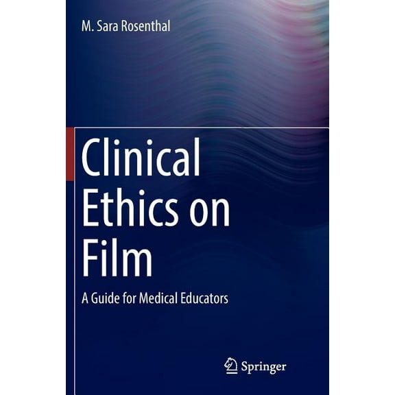 Clinical Ethics on Film: A Guide for Medical Educators, (Paperback)