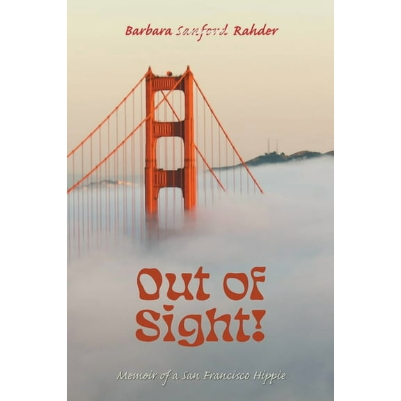 Out of Sight!: Memoir of a San Francisco Hippie, (Paperback)