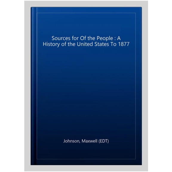Pre-Owned Sources for of the People: Volume I: To 1877 (Paperback) 0190910143 9780190910143
