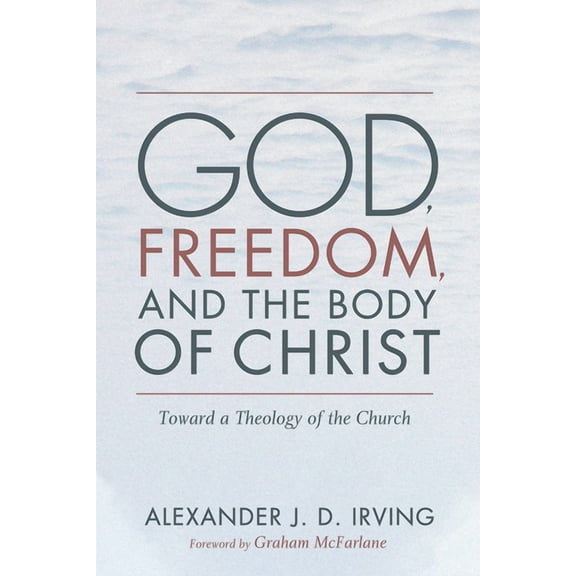 God, Freedom, and the Body of Christ (Paperback)