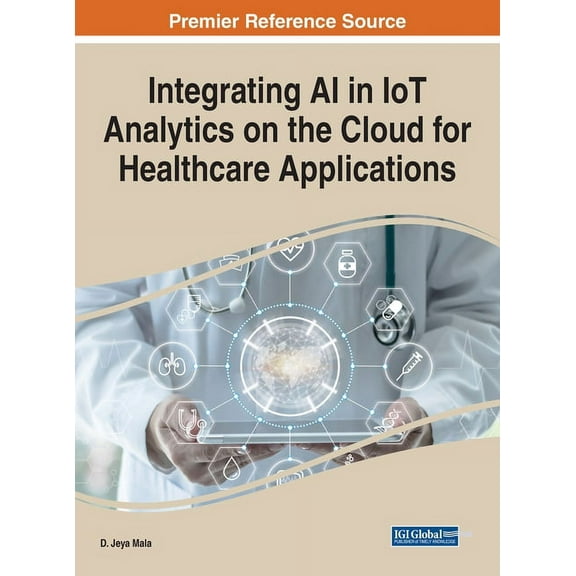 Integrating AI in IoT Analytics on the Cloud for Healthcare Applications, (Hardcover)