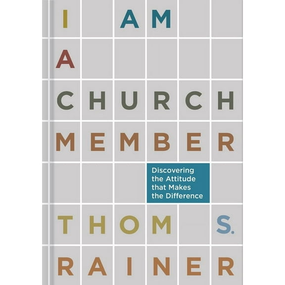 I Am a Church Member: Discovering the Attitude That Makes the Difference, (Hardcover)