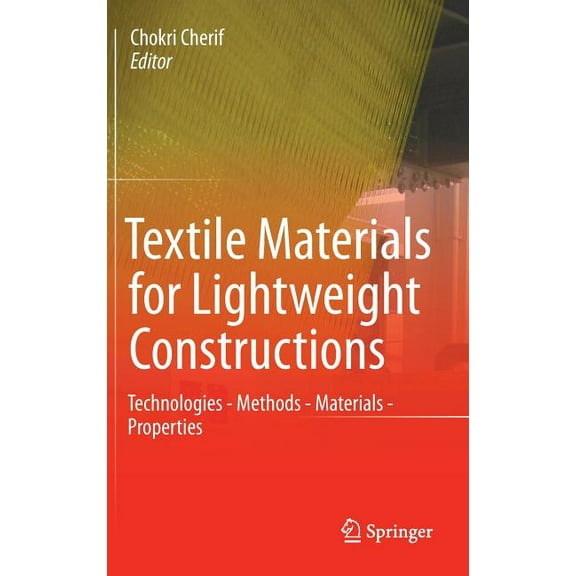 Textile Materials for Lightweight Constructions: Technologies - Methods - Materials - Properties, (Hardcover)
