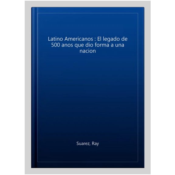 Pre-Owned Latino Americanos: El legado de 500 aos que dio forma a una nacin (Spanish Edition)