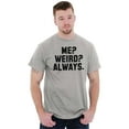 thumbnail image 4 of Me Weird Always Odd Offbeat Unique Men's Graphic T Shirt Tees Brisco Brands X, 4 of 4