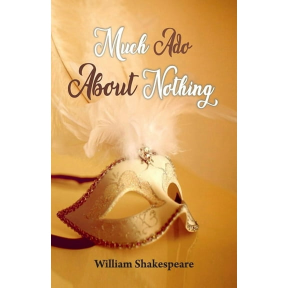Much Ado About Nothing, (Paperback)