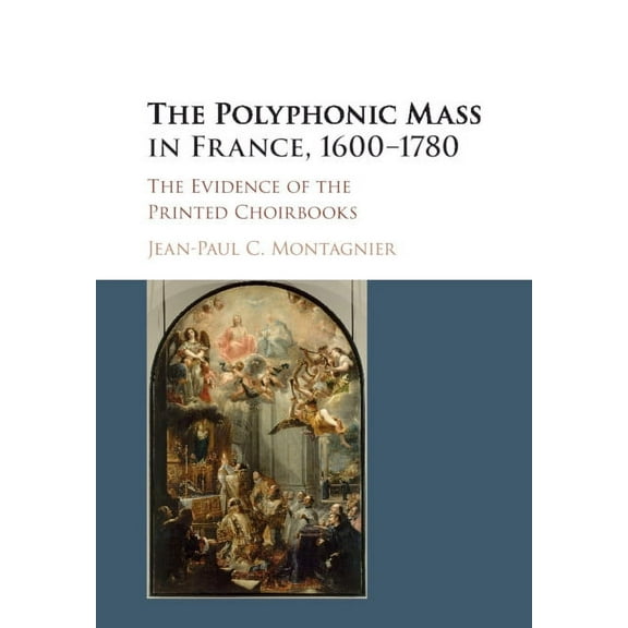 The Polyphonic Mass in France, 1600-1780, (Paperback)