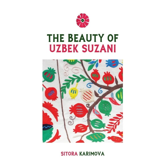 The Beauty of Uzbek Suzani, (Paperback)