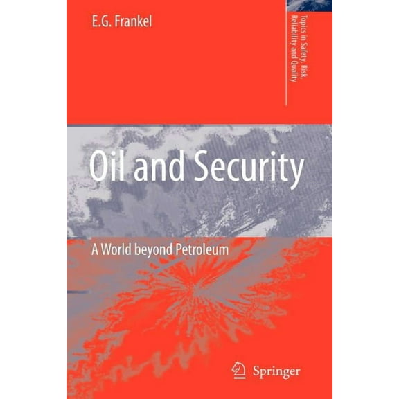 Topics in Safety, Risk, Reliability and Oil and Security: A World Beyond Petroleum, Book 12, (Paperback)