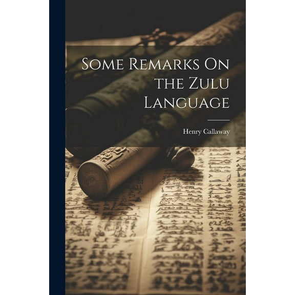 Some Remarks On the Zulu Language (Paperback)