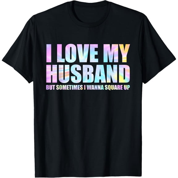 I Love My Husband But Sometimes I Wanna Square Up T-ShirtMen and women, Black T-shirt, size: Extra large