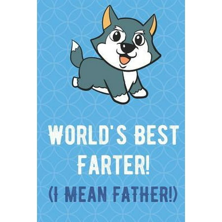 Worlds Best Farter I Mean Father: Husky Wolf Dog Funny Cute Father's Day Journal Notebook From Sons Daughters Girls and Boys of All Ages. Great Gift o (Vizsla Best Dog In The World)
