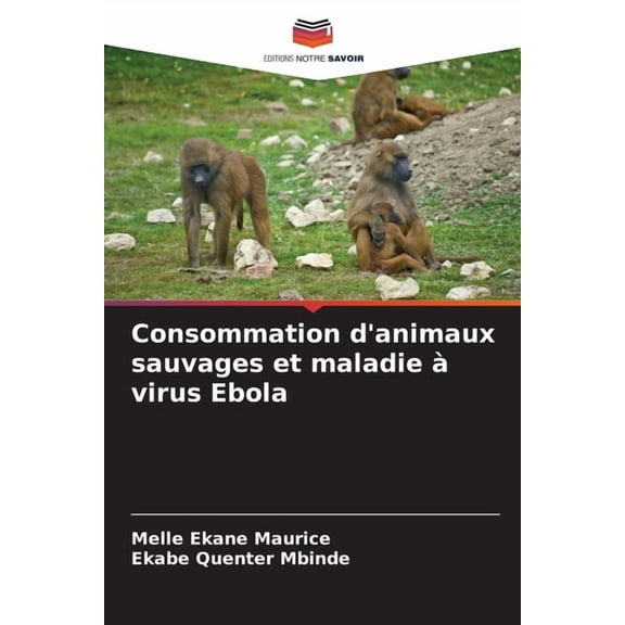 Consommation d'animaux sauvages et maladie à virus Ebola, (Paperback)