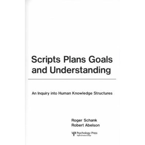 Pre-Owned Scripts, Plans, Goals, and Understanding: An Inquiry Into Human Knowledge Structures (Paperback) 0898591384 9780898591385