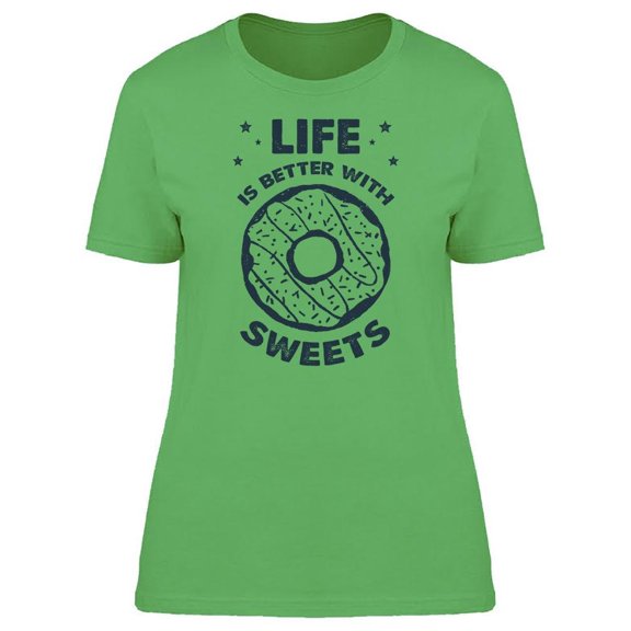 Life's Better With Sweets, Donut Tee Women's -Image by Shutterstock
