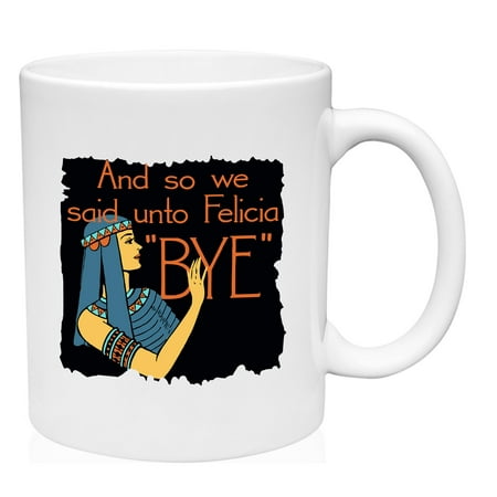 

Bye Felicia Mug Ceramic Coffee Mug Funny Gift Cup