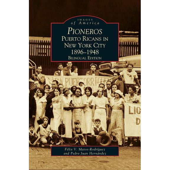 Pioneros: Puerto Ricans in New York City 1892-1948, Bilingual Edition (Hardcover)