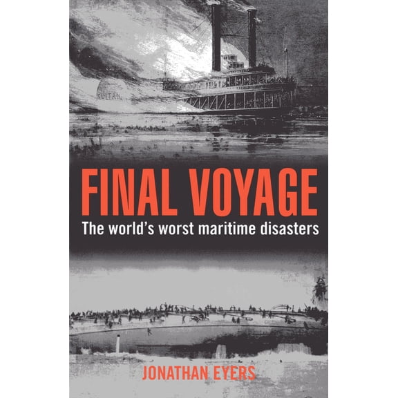 Pre-Owned Final Voyage: The World's Worst Maritime Disasters (Paperback) 1442221674 9781442221673