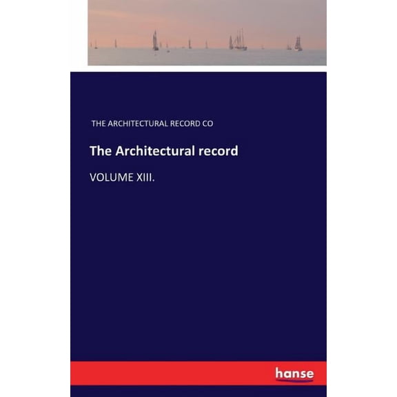 The Architectural record: Volume XIII., (Paperback)