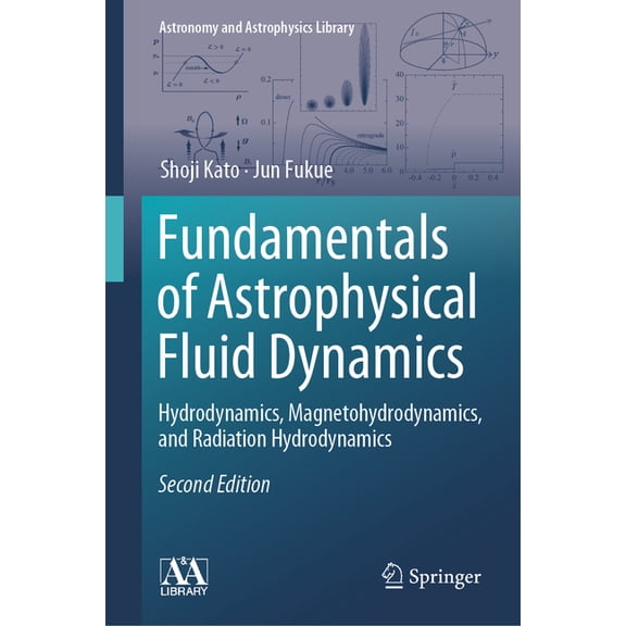 Astronomy and Astrophysics Library Fundamentals of Astrophysical Fluid Dynamics: Hydrodynamics, Magnetohydrodynamics, and Radiation Hydrodynamics, (Hardcover)