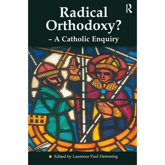 Heythrop Studies in Contemporary Philoso Radical Orthodoxy? - A Catholic Enquiry, (Paperback)