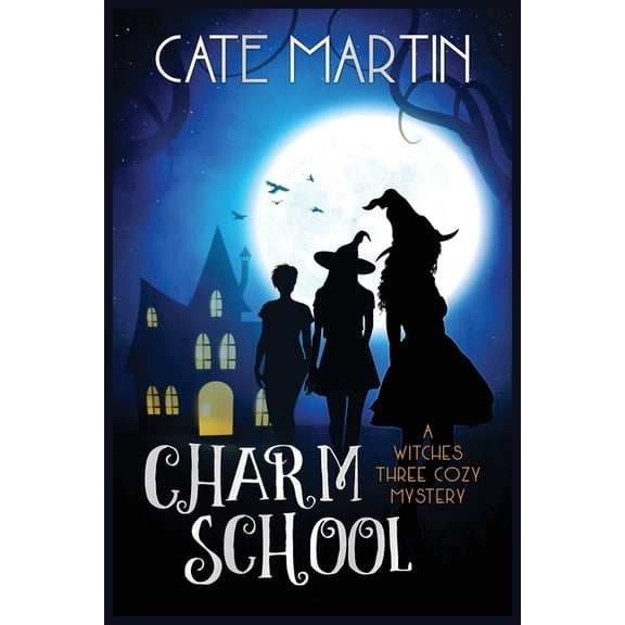 Witches Three Cozy Mysteries Charm School: A Witches Three Cozy Mystery, Book 1, (Paperback)