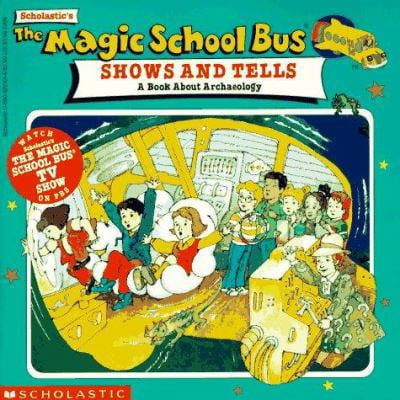 Pre-Owned The Magic School Bus Shows And Tells: A Book About Archaeology (Paperback) 0590922424 9780590922425