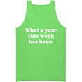 thumbnail image 1 of What A Year This Week Has Been Neon Tank Top, 1 of 1
