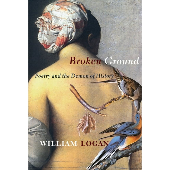 Broken Ground: Poetry and the Demon of History, (Hardcover)