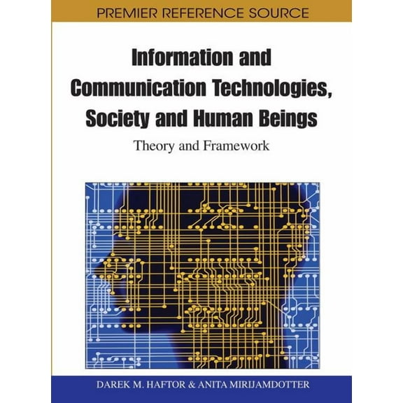 Information and Communication Technologies, Society and Human Beings: Theory and Framework (Festschrift in honor of Gunilla Bradley) (Hardcover)