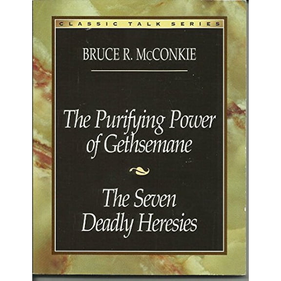 Pre-Owned The Purifying Power of Gethsemane: The Seven Deadly Heresies (Classic Talks Series) (Paperback) 0875798837 9780875798837