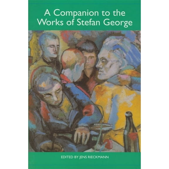Studies in German Literature Linguistics A Companion to the Works of Stefan George, Book 66, (Paperback)