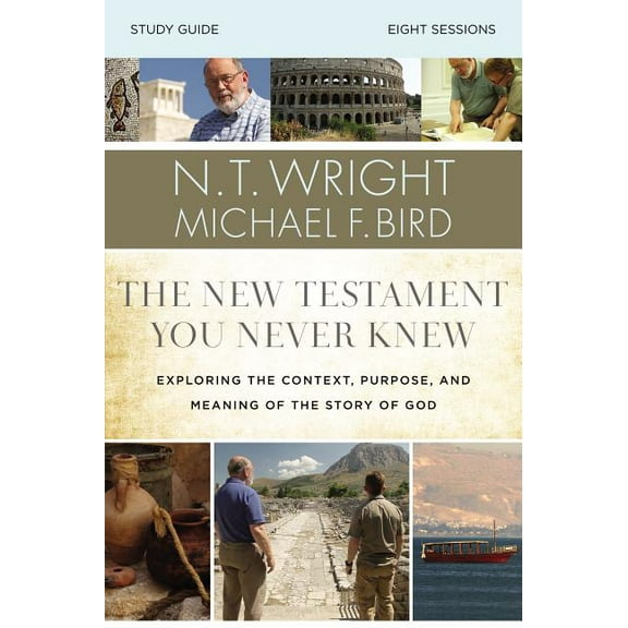 The New Testament You Never Knew Bible Study Guide: Exploring the Context, Purpose, and Meaning of the Story of God, (Paperback)
