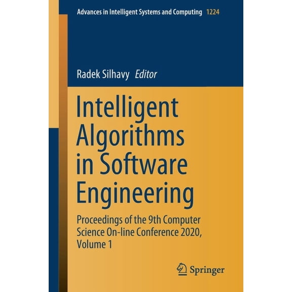 Advances in Intelligent Systems and Comp Intelligent Algorithms in Software Engineering: Proceedings of the 9th Computer Science On-Line Conference 2020, Volume , Book 1224, (Paperback)
