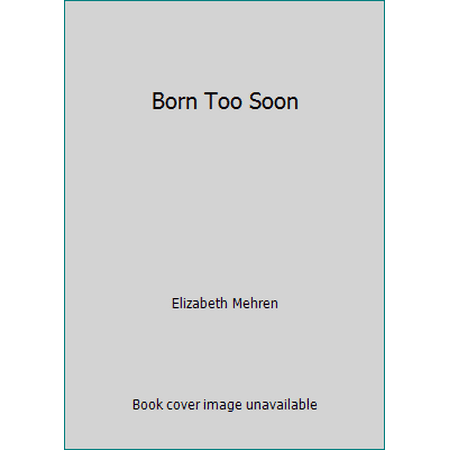 Born Too Soon [Hardcover - Used]