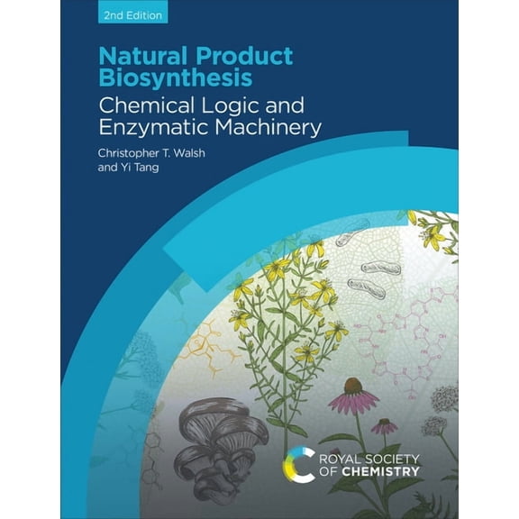 Natural Product Biosynthesis: Chemical Logic and Enzymatic Machinery, (Hardcover)