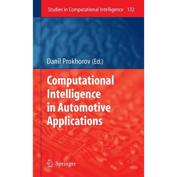 Studies in Computational Intelligence Computational Intelligence in Automotive Applications, Book 132, (Hardcover)