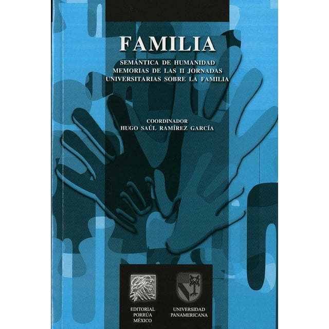 FAMILIA SEMANTICA DE HUMANIDAD MEMORIAS DE LAS 2 JORNADAS PORRUA EDITORIAL PORRUA