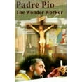 thumbnail image 1 of Pre-Owned Padre Pio: The Wonder Worker (Paperback) 0898707706 9780898707700, 1 of 1