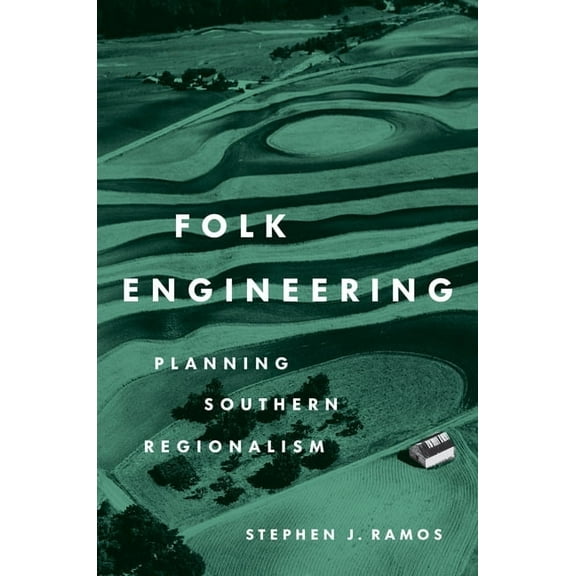 Folk Engineering: Planning Southern Regionalism, (Paperback)