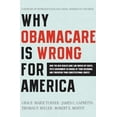 thumbnail image 1 of Pre-Owned Why Obamacare Is Wrong for America: How the New Health Care Law Drives Up Costs, Puts Government in Charge of Your Decisions, and Threatens Your Const (Paperback) 0062076019 9780062076014, 1 of 1