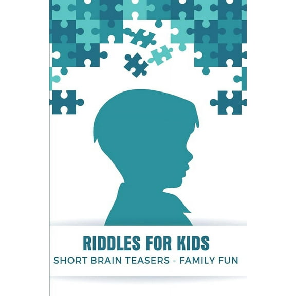 Riddles For Kids - Short Brain Teasers - Family Fun : Fun Riddles For Kids (Paperback)