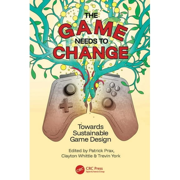 The Game Needs to Change: Towards Sustainable Game Design, (Paperback)