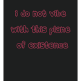 thumbnail image 2 of Witty Voice I Do Not Vibe With This Plane Of Existence Crew Neck Long Sleeve Adult Tee-Medium-Black, 2 of 2