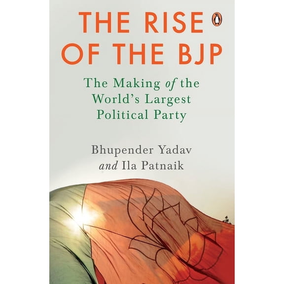 The Rise of the Bjp: The Making of the World's Largest Political Party, (Hardcover)