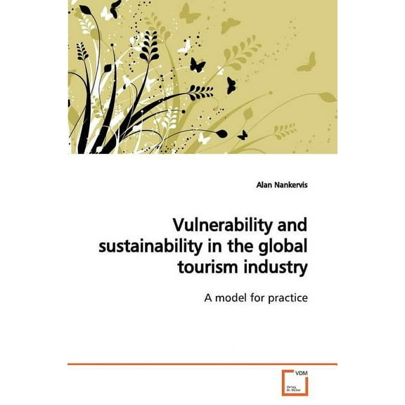Vulnerability and sustainability in the global tourism industry (Paperback)