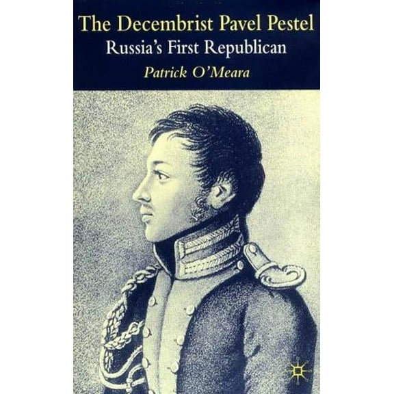 The Decembrist Pavel Pestel: Russia's First Republican, (Hardcover)